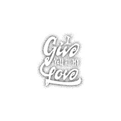 i give you all my love. Hand-lettering text . Handmade vector calligraphy for your design dotwork