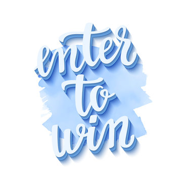 Enter to win. Lettering handwritten for social media contests and special offer.