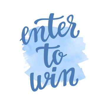 Enter to win. Lettering handwritten for social media contests and special offer.