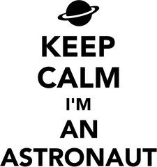 Keep calm I'm an astronaut