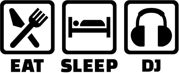 Eat sleep and be a DJ