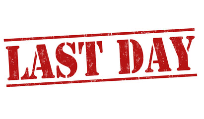 Last day sign or stamp
