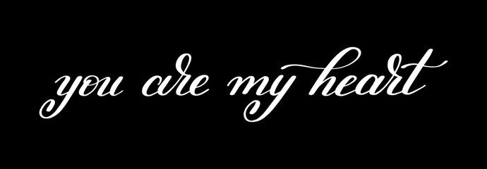 you are my heart handwritten calligraphy lettering quote to vale
