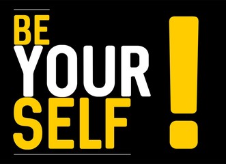 "Be yourself!" sign in black, yellow and white