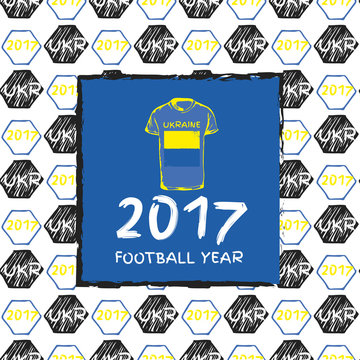 Football hand drawn pattern. With Ukraine country flag and t-shirt. 2017 Football Year.