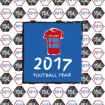 Football hand drawn pattern. With Iceland country flag and t-shirt. 2017 Football Year.
