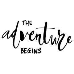 The adventure begins card. Isolated on white background. Hand drawn lettering .