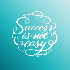 Success is not easy, lettering design circle white text frame.Ve