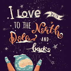 Fototapeta premium I Love You To The North Pole And Back - romantic vector typography. Lettering made by hand. Hand drawn illustration for postcard, save the date card, romantic poster