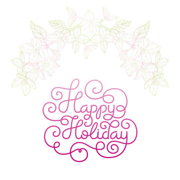 Gift card with hand lettering Happy Holiday and bloom silhouette. Vector illustration for your design