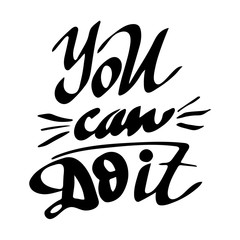 You can do it: motivating quote, phrase. Hand lettering and calligraphy