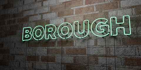 BOROUGH - Glowing Neon Sign on stonework wall - 3D rendered royalty free stock illustration.  Can be used for online banner ads and direct mailers..
