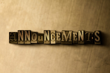 ANNOUNCEMENTS - close-up of grungy vintage typeset word on metal backdrop. Royalty free stock illustration.  Can be used for online banner ads and direct mail.