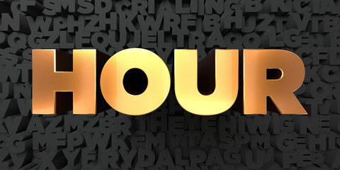 Hour - Gold text on black background - 3D rendered royalty free stock picture. This image can be used for an online website banner ad or a print postcard.