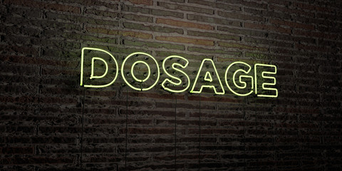 DOSAGE -Realistic Neon Sign on Brick Wall background - 3D rendered royalty free stock image. Can be used for online banner ads and direct mailers..