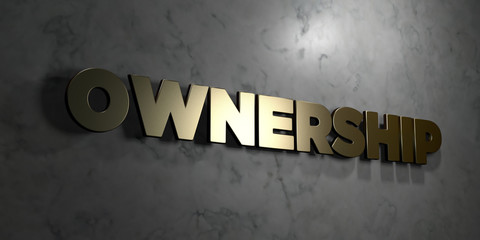 Ownership - Gold sign mounted on glossy marble wall  - 3D rendered royalty free stock illustration. This image can be used for an online website banner ad or a print postcard.