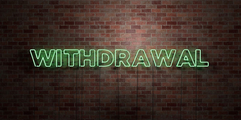 WITHDRAWAL - fluorescent Neon tube Sign on brickwork - Front view - 3D rendered royalty free stock picture. Can be used for online banner ads and direct mailers..