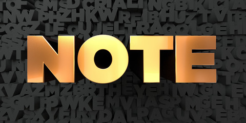 Note - Gold text on black background - 3D rendered royalty free stock picture. This image can be used for an online website banner ad or a print postcard.