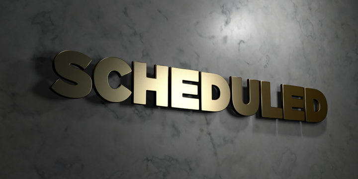 Scheduled - Gold sign mounted on glossy marble wall  - 3D rendered royalty free stock illustration. This image can be used for an online website banner ad or a print postcard.