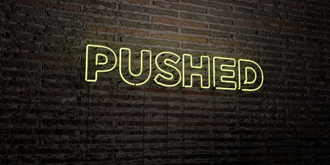 PUSHED -Realistic Neon Sign on Brick Wall background - 3D rendered royalty free stock image. Can be used for online banner ads and direct mailers..