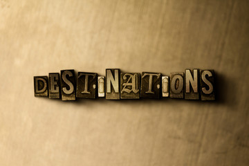 Fototapeta premium DESTINATIONS - close-up of grungy vintage typeset word on metal backdrop. Royalty free stock illustration. Can be used for online banner ads and direct mail.