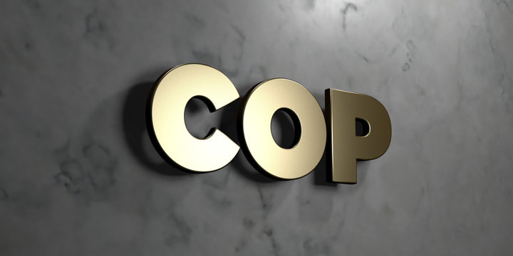 Cop - Gold sign mounted on glossy marble wall  - 3D rendered royalty free stock illustration. This image can be used for an online website banner ad or a print postcard.