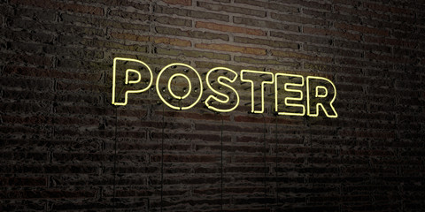 POSTER -Realistic Neon Sign on Brick Wall background - 3D rendered royalty free stock image. Can be used for online banner ads and direct mailers..