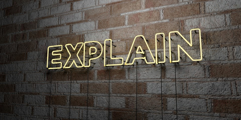 EXPLAIN - Glowing Neon Sign on stonework wall - 3D rendered royalty free stock illustration.  Can be used for online banner ads and direct mailers..