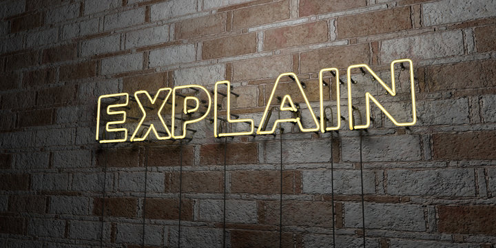 EXPLAIN - Glowing Neon Sign on stonework wall - 3D rendered royalty free stock illustration.  Can be used for online banner ads and direct mailers..