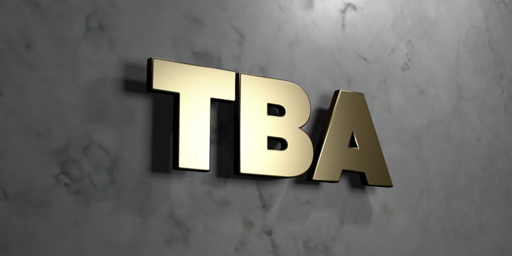 Tba - Gold sign mounted on glossy marble wall  - 3D rendered royalty free stock illustration. This image can be used for an online website banner ad or a print postcard.