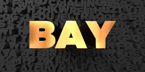 Bay - Gold text on black background - 3D rendered royalty free stock picture. This image can be used for an online website banner ad or a print postcard.