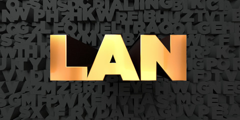 Lan - Gold text on black background - 3D rendered royalty free stock picture. This image can be used for an online website banner ad or a print postcard.
