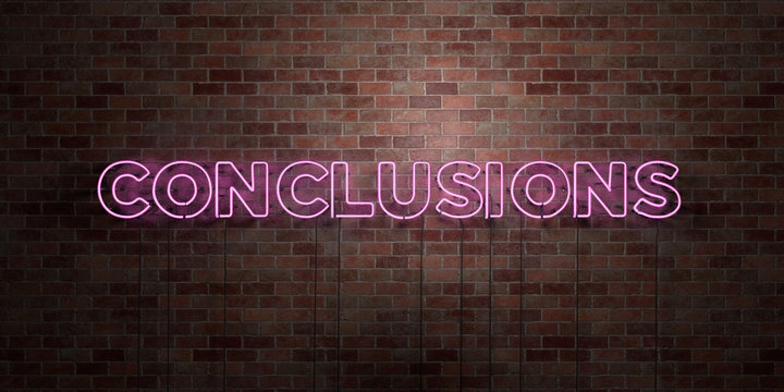 CONCLUSIONS - fluorescent Neon tube Sign on brickwork - Front view - 3D rendered royalty free stock picture. Can be used for online banner ads and direct mailers..