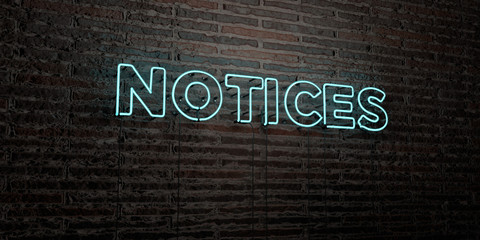NOTICES -Realistic Neon Sign on Brick Wall background - 3D rendered royalty free stock image. Can be used for online banner ads and direct mailers..