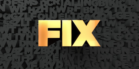 Fix - Gold text on black background - 3D rendered royalty free stock picture. This image can be used for an online website banner ad or a print postcard.