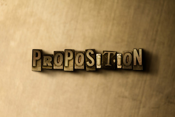 PROPOSITION - close-up of grungy vintage typeset word on metal backdrop. Royalty free stock illustration.  Can be used for online banner ads and direct mail.