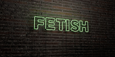 FETISH -Realistic Neon Sign on Brick Wall background - 3D rendered royalty free stock image. Can be used for online banner ads and direct mailers..