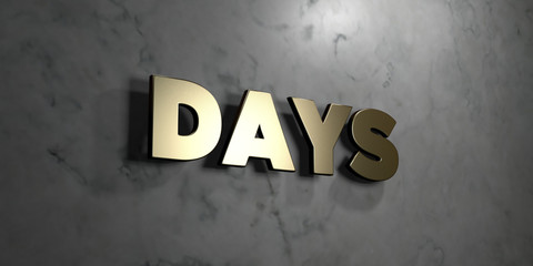 Days - Gold sign mounted on glossy marble wall  - 3D rendered royalty free stock illustration. This image can be used for an online website banner ad or a print postcard.