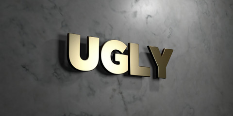 Ugly - Gold sign mounted on glossy marble wall  - 3D rendered royalty free stock illustration. This image can be used for an online website banner ad or a print postcard.
