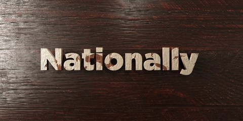 Nationally - grungy wooden headline on Maple  - 3D rendered royalty free stock image. This image can be used for an online website banner ad or a print postcard.