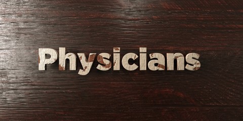 Physicians - grungy wooden headline on Maple  - 3D rendered royalty free stock image. This image can be used for an online website banner ad or a print postcard.