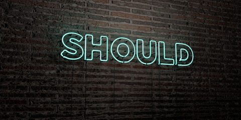 SHOULD -Realistic Neon Sign on Brick Wall background - 3D rendered royalty free stock image. Can be used for online banner ads and direct mailers..