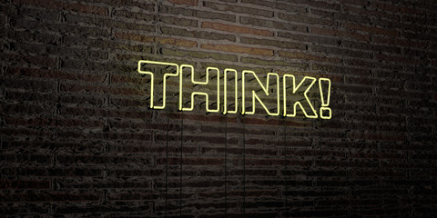 THINK! -Realistic Neon Sign on Brick Wall background - 3D rendered royalty free stock image. Can be used for online banner ads and direct mailers..