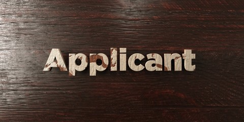 Applicant - grungy wooden headline on Maple  - 3D rendered royalty free stock image. This image can be used for an online website banner ad or a print postcard.