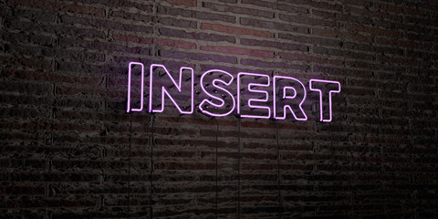 INSERT -Realistic Neon Sign on Brick Wall background - 3D rendered royalty free stock image. Can be used for online banner ads and direct mailers..