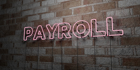 PAYROLL - Glowing Neon Sign on stonework wall - 3D rendered royalty free stock illustration.  Can be used for online banner ads and direct mailers..