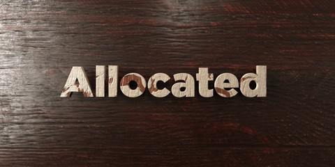 Allocated - grungy wooden headline on Maple  - 3D rendered royalty free stock image. This image can be used for an online website banner ad or a print postcard.