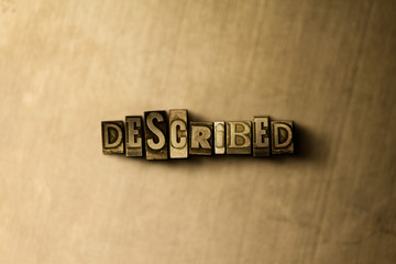 DESCRIBED - close-up of grungy vintage typeset word on metal backdrop. Royalty free stock illustration.  Can be used for online banner ads and direct mail.