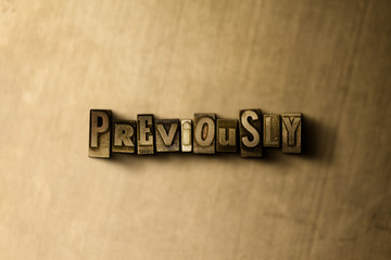 Obraz premium PREVIOUSLY - close-up of grungy vintage typeset word on metal backdrop. Royalty free stock illustration. Can be used for online banner ads and direct mail.