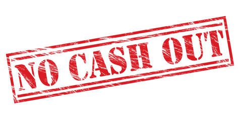 no cash out red stamp on white background